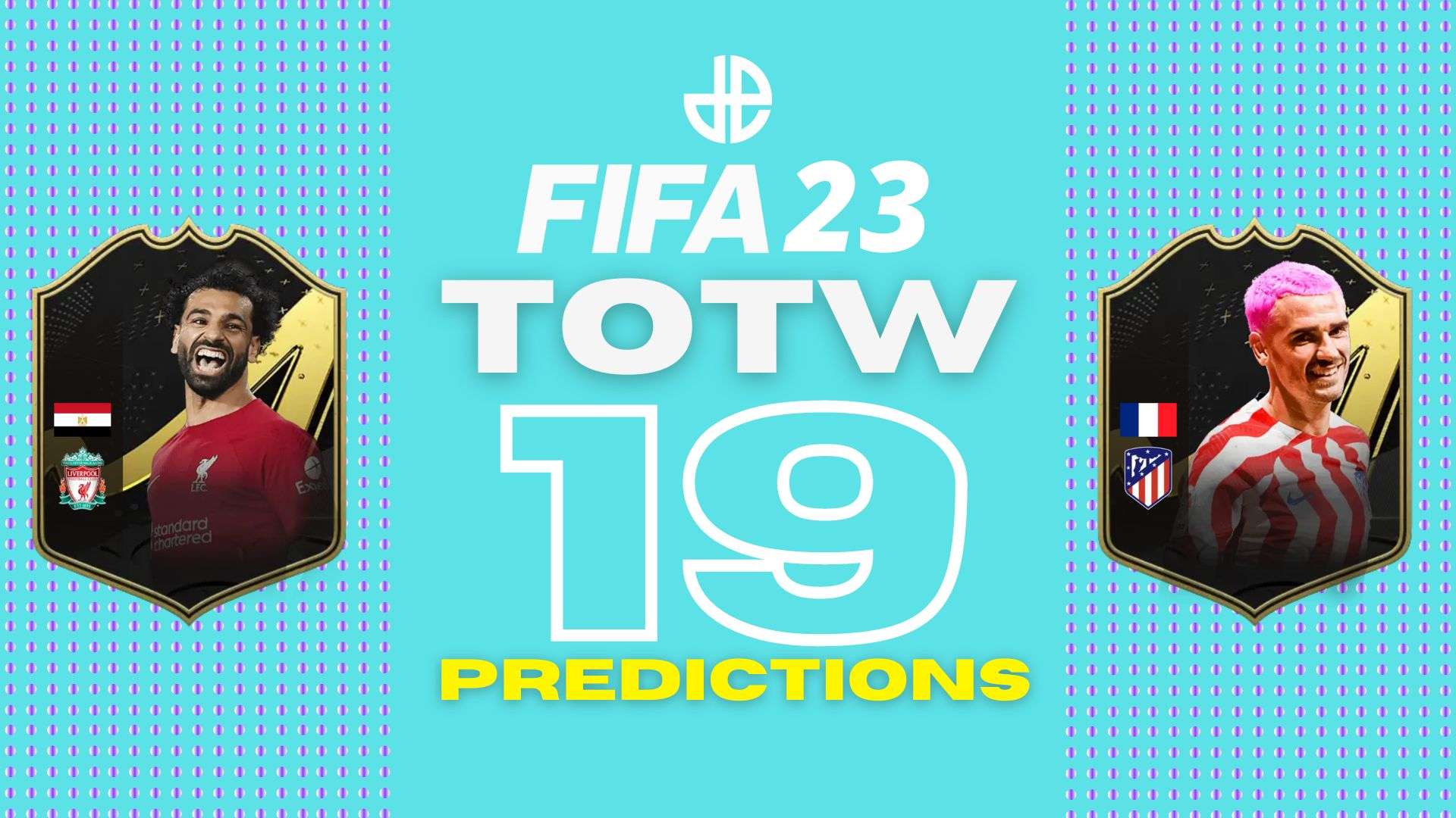 FIFA 23 TOTW 19 predictions with Salah and Griezmann cards