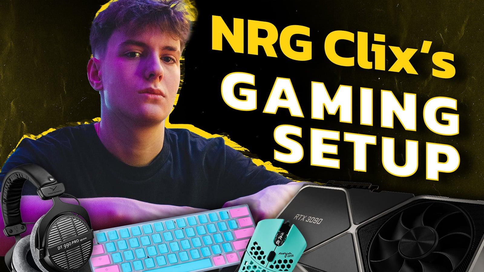 How to get NRG Clix's complete gaming setup: Clix PC, streaming equipment &  more - Dexerto