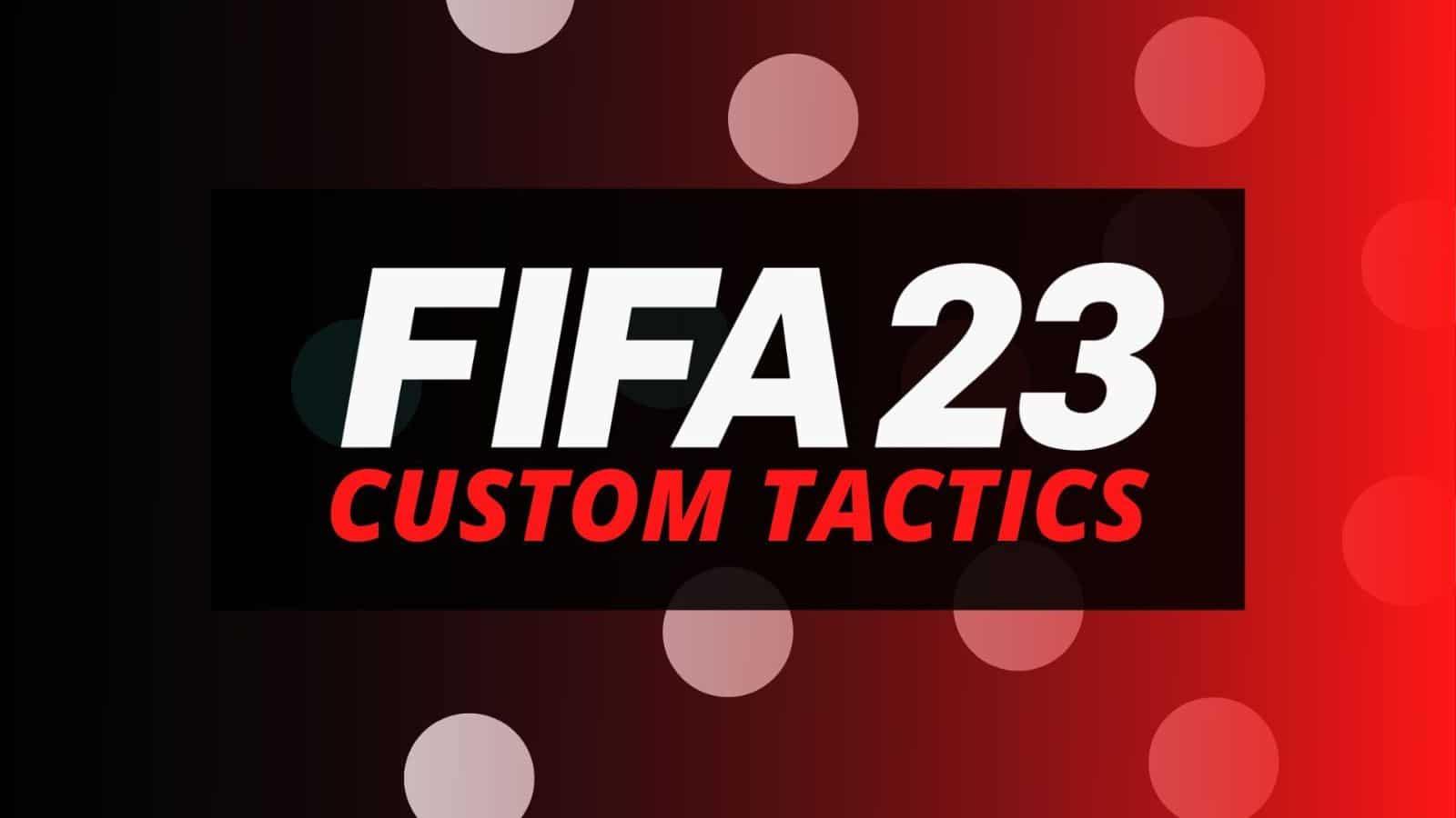 Best FIFA 23 custom tactics, meta formations & player instructions - Dexerto