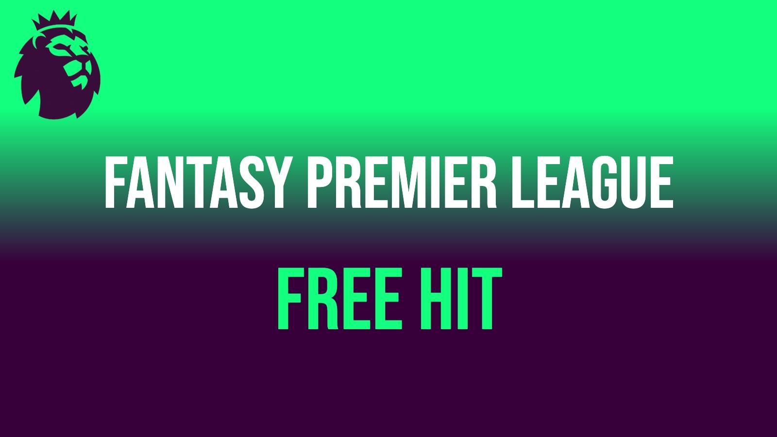 What is Free Hit in Fantasy Premier League & how to use it - Dexerto