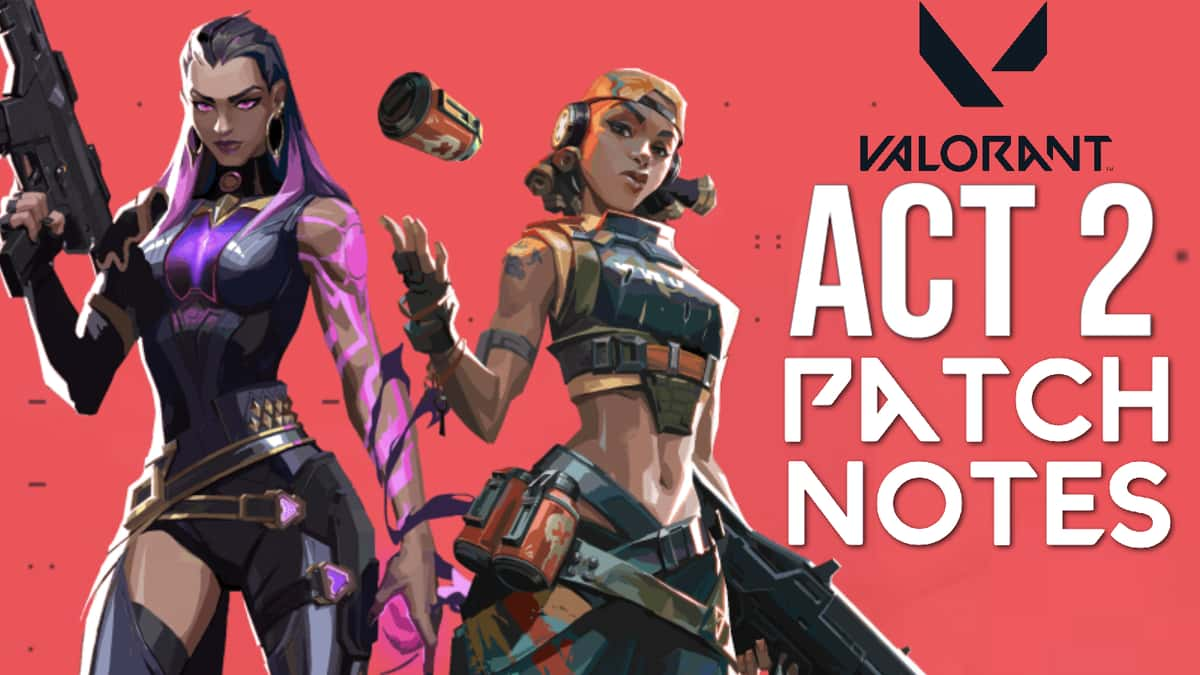 Reyna and Raze with Valorant act 2 patch notes