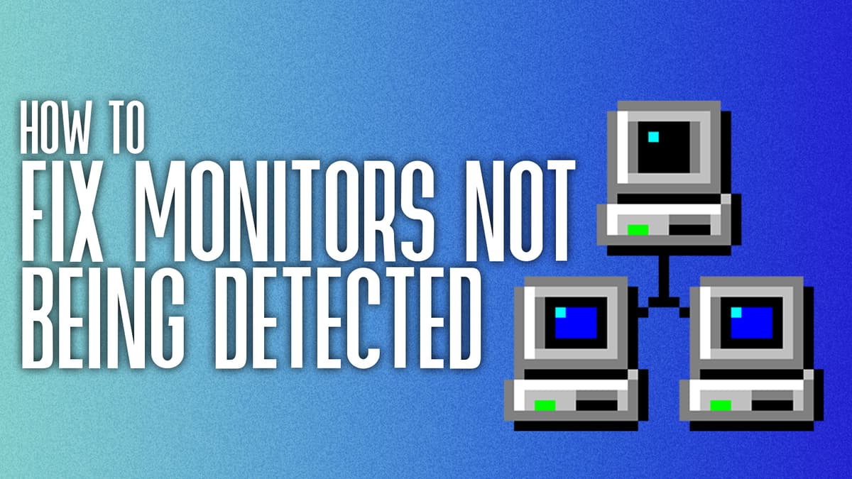 How to fix monitors not being detected