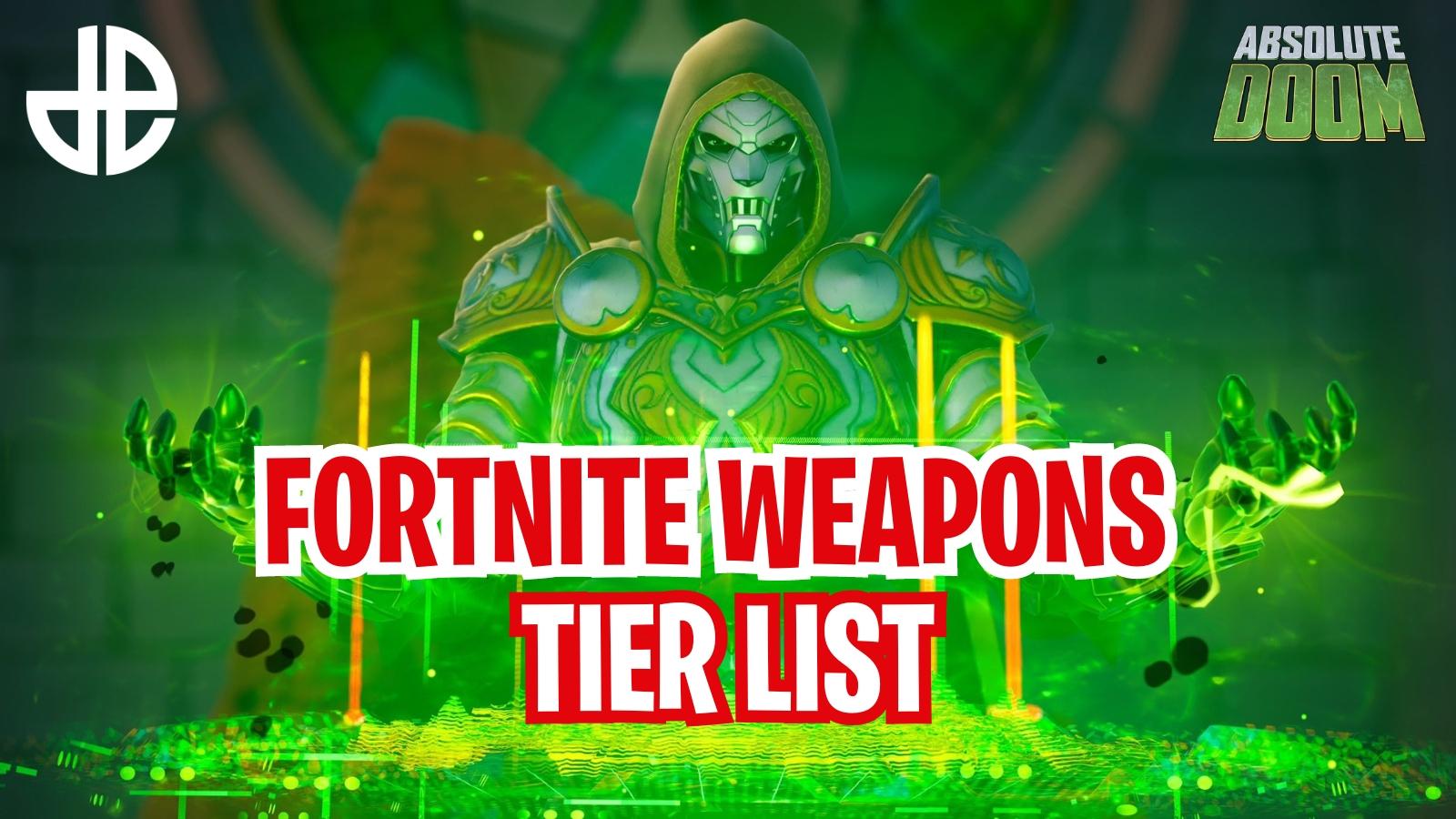 Fortnite Absolute Doom Weapons Tier List