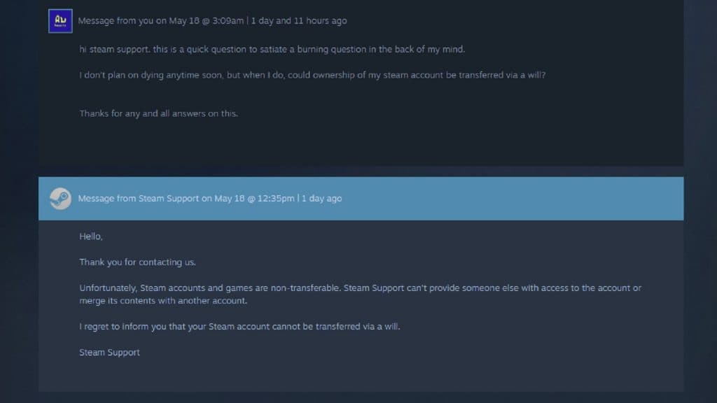 Steam support replies to gamer asking about leaving their account behind in a will after death they said no.