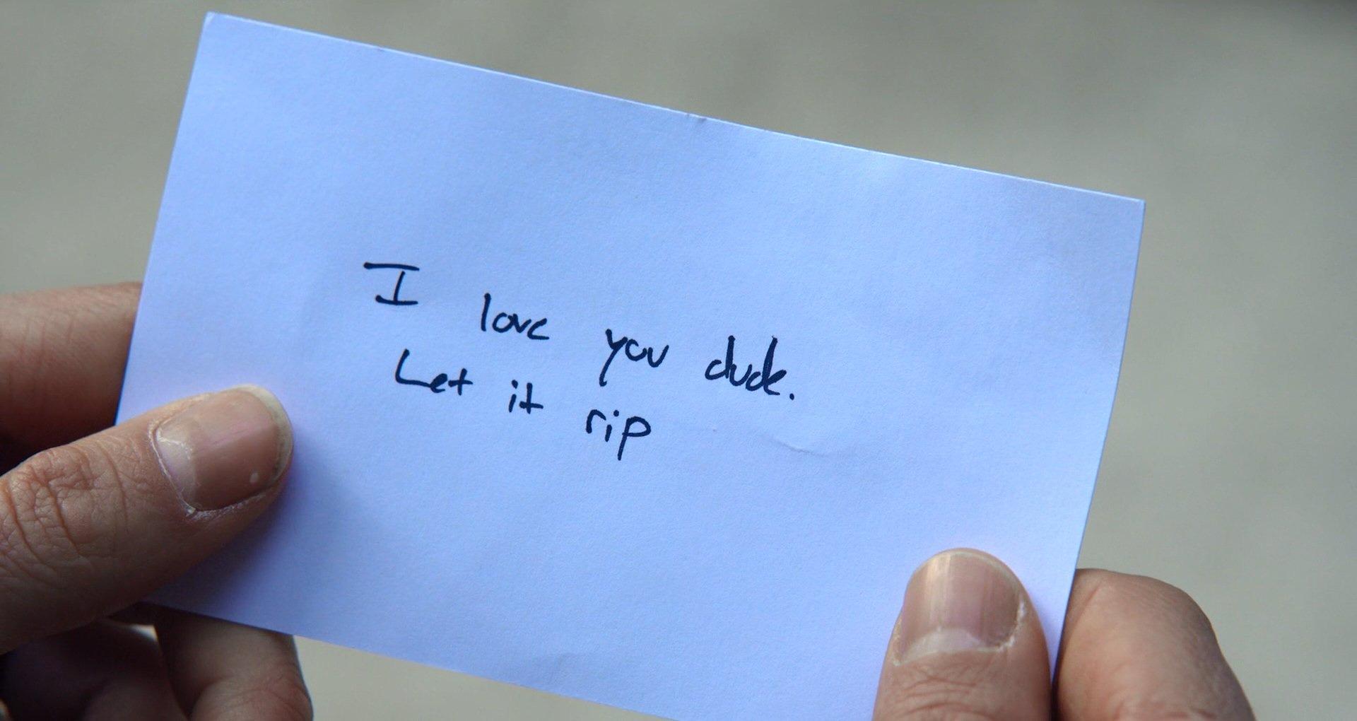 A white note with 'I love you dude. Let it rip