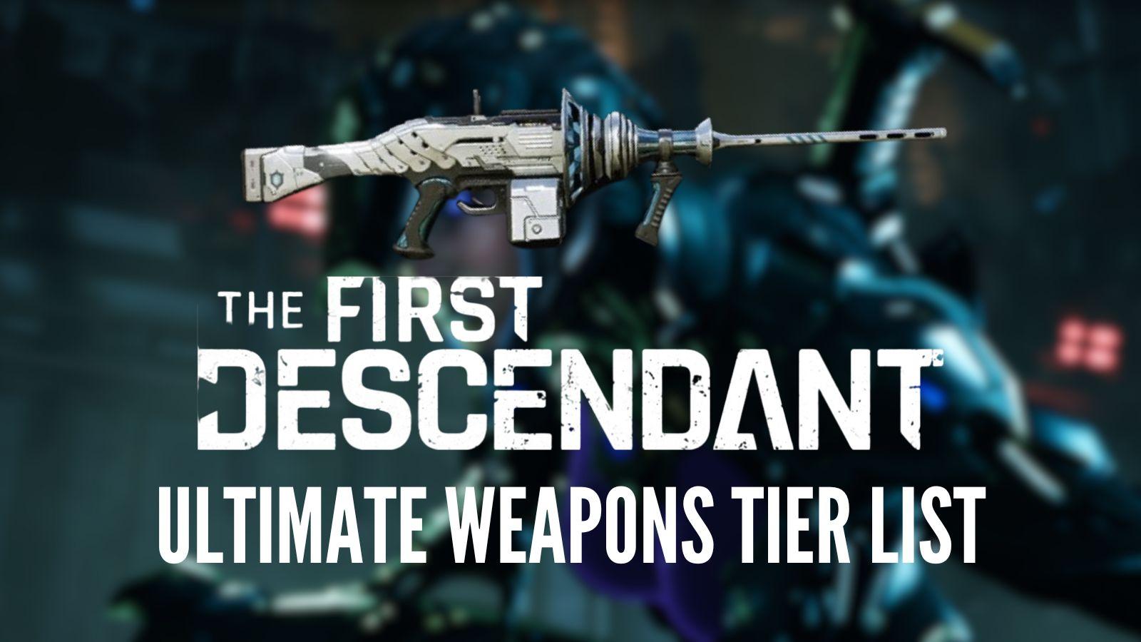 The Ultimate Weapons for The First Descendant