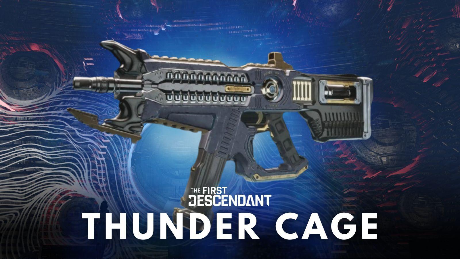 Best Thunder Cage weapon build The First descendant