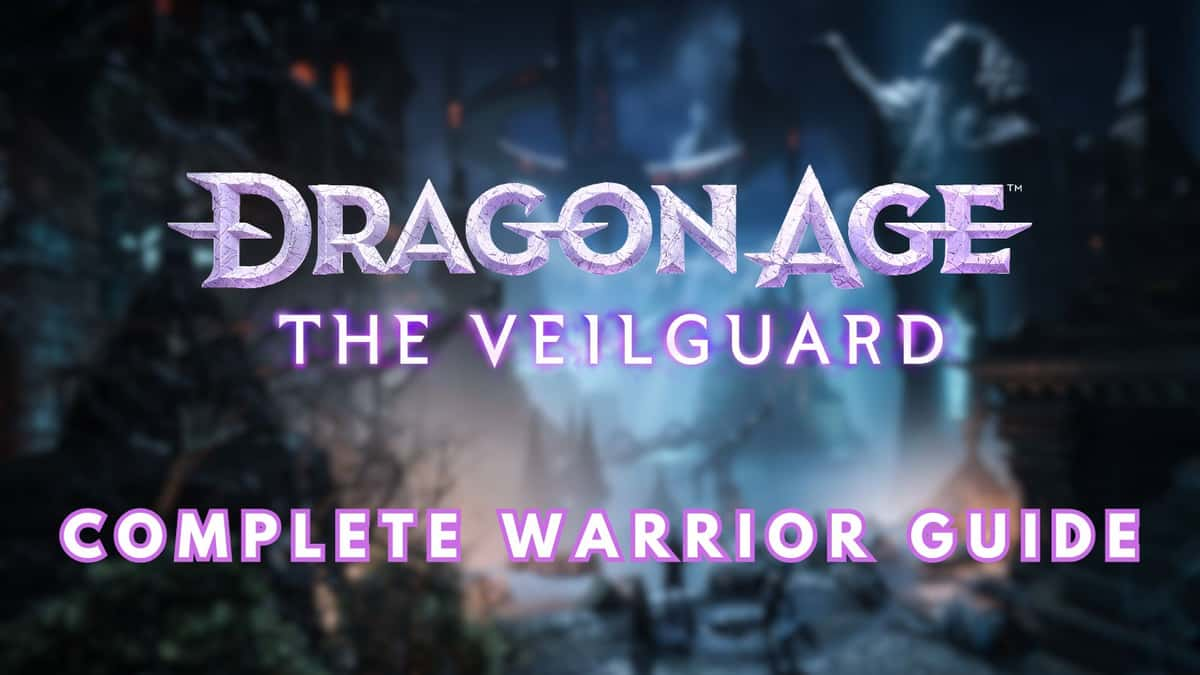 The complete Warrior guide for Dragon Age: The Veilguard